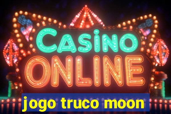 jogo truco moon